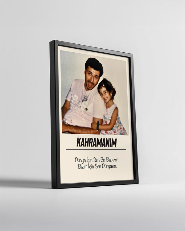 Kahramanım Babama Özel Fotoğraflı Poster Tablosu